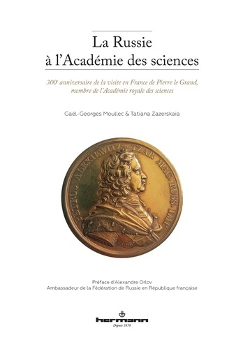 La Russie à l'Académie des sciences. 300e anniversaire de la visite en France de Pierre le Grand, me