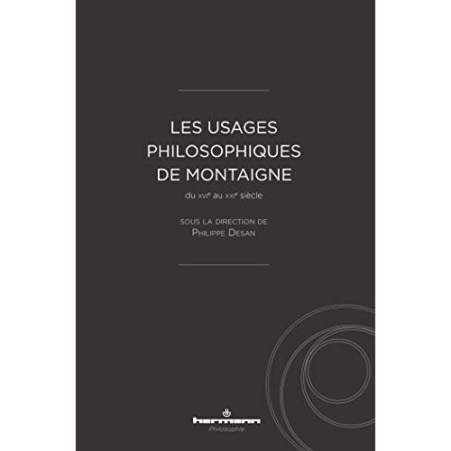 Les usages philosophiques de Montaigne du XVIe au XXIe siècle