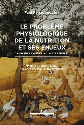 Le problème physiologique de la nutrition et ses enjeux. D'Antoine Lavoisier à Claude Bernard