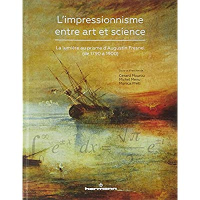 L'impressionnisme entre art et science. La lumière au prisme d'Augustin Fresnel (de 1790 à 1900)