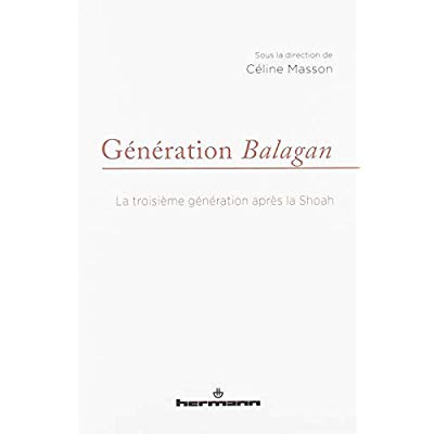 Génération Balagan. La troisième génération après la Shoah