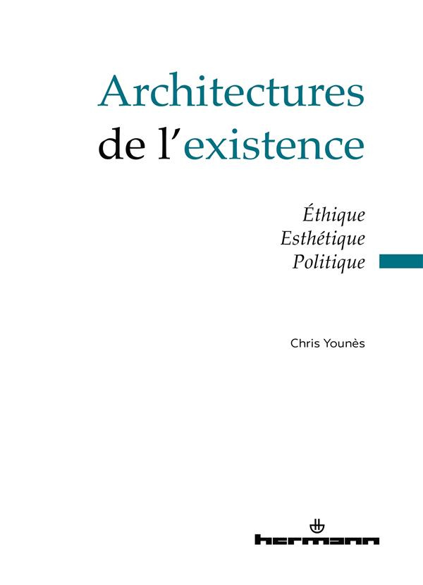 Architectures de l'existence. Ethique, esthétique, politique