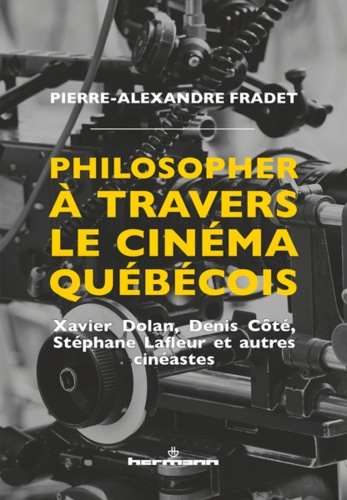Philosopher à travers le cinéma québécois. Xavier Dolan, Denis Côté, Stéphane Lafleur et autres ciné