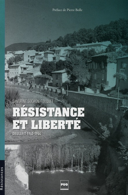 RESISTANCE ET LIBERTE - DIEULEFIT 1940-1944