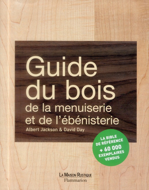 Guide du bois, de la menuiserie et de l'ébénisterie