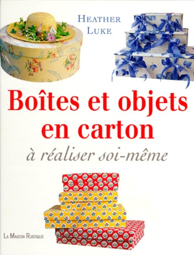 BOITES ET OBJETS EN CARTON. A réaliser soi-même avec patrons