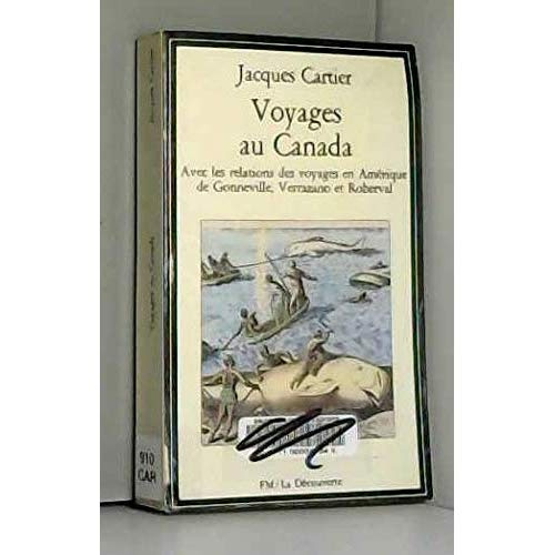 VOYAGES AU CANADA. Avec les relations de voyages en Amérique de Gonneville, Verrazano et Roberval