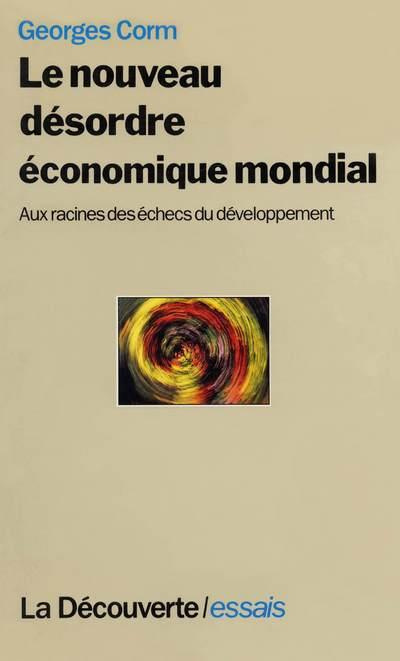 Le nouveau désordre économique mondial. Aux racines des échecs du développement