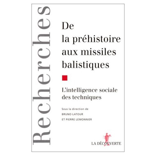 De la préhistoire aux missiles balistiques. L'intelligence sociale des techniques