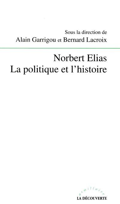 Norbert Elias. La politique et l'histoire