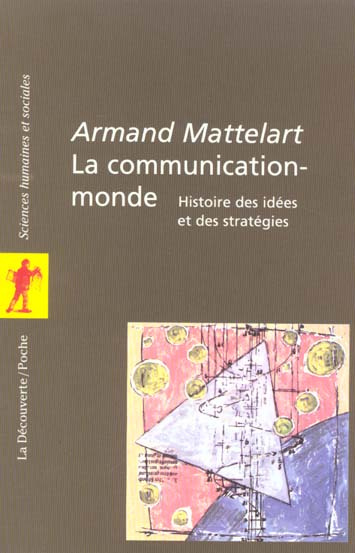 LA COMMUNICATION-MONDE. Histoire des idées et des stratégies