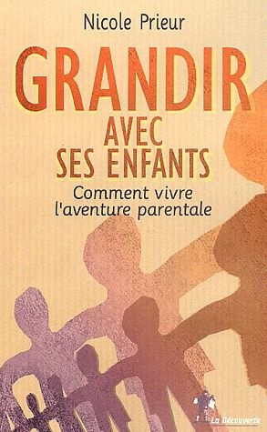 Grandir avec ses enfants. Comment vivre l'aventure parentale
