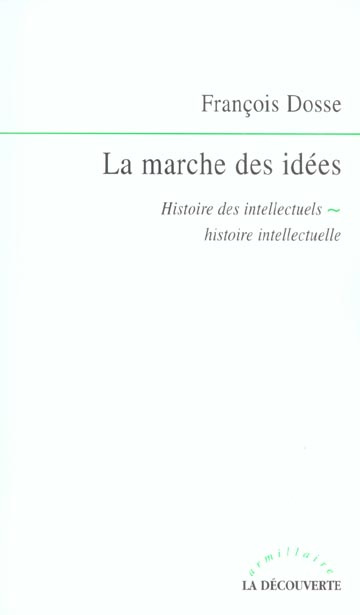 La marche des idées. Histoire des intellectuels, histoire intellectuelle