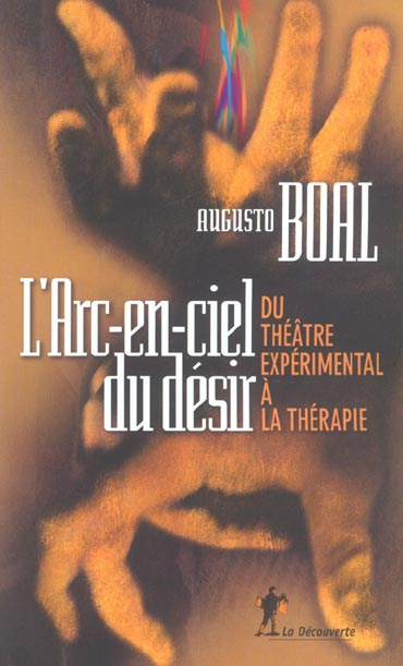 L'Arc-en-ciel du désir. Du théâtre expérimental à la thérapie