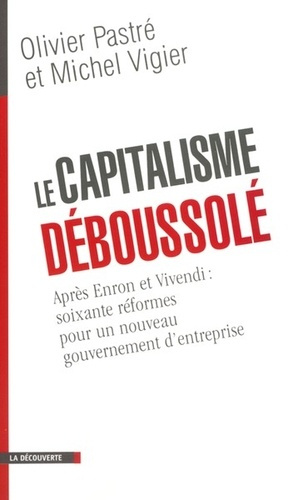 Le capitalisme déboussolé. Après Enron et Vivendi : soixante réformes pour un nouveau gouvernement d