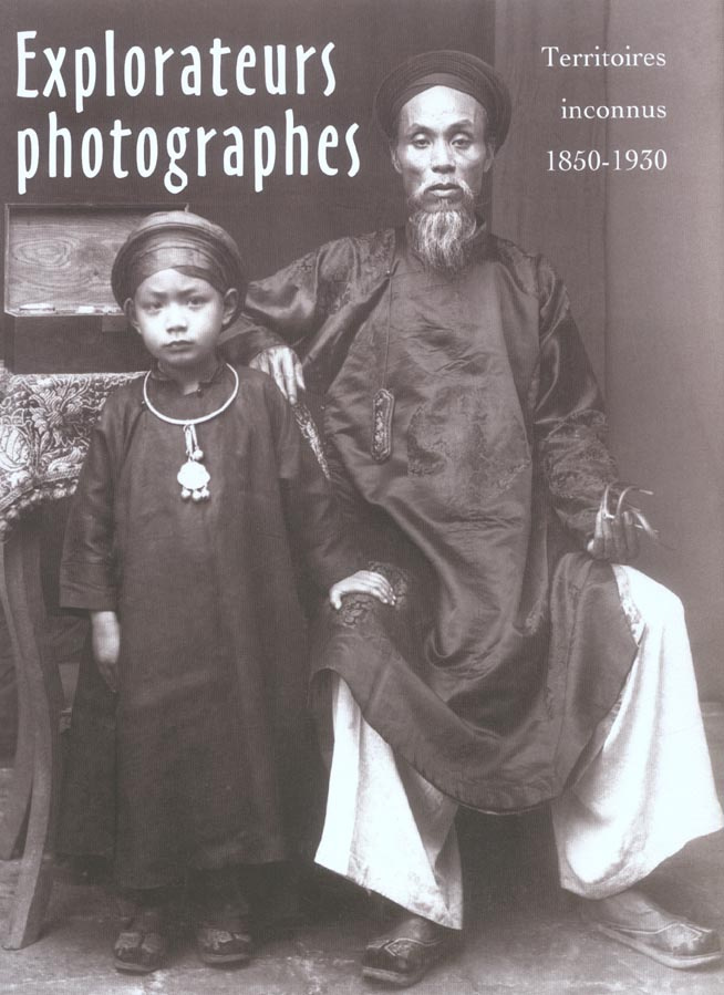 Explorateurs photographes. Territoires inconnus (1850-1930)
