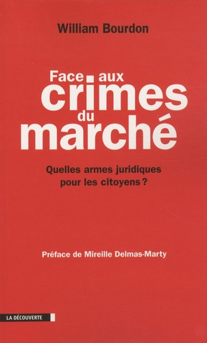 Face aux crimes du marché. Quelles armes juridiques pour les citoyens ? Suivi de Trente-neuf proposi
