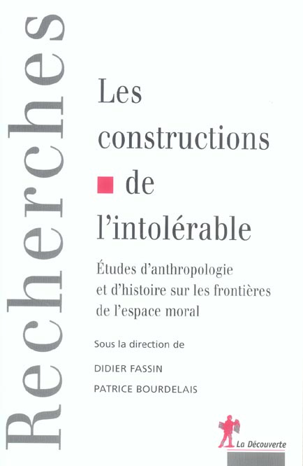 Les constructions de l'intolérable. Etudes d'anthropologie et d'histoire sur les frontières de l'esp
