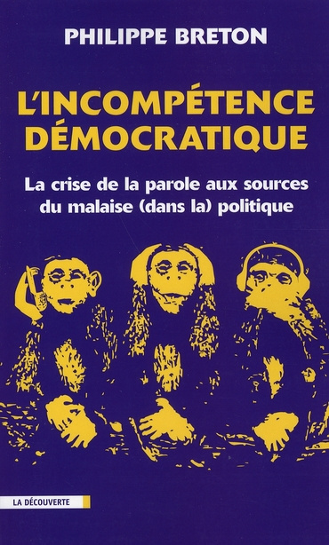 L'incompétence démocratique. La crise de la parole aux sources du malaise (dans la) politique