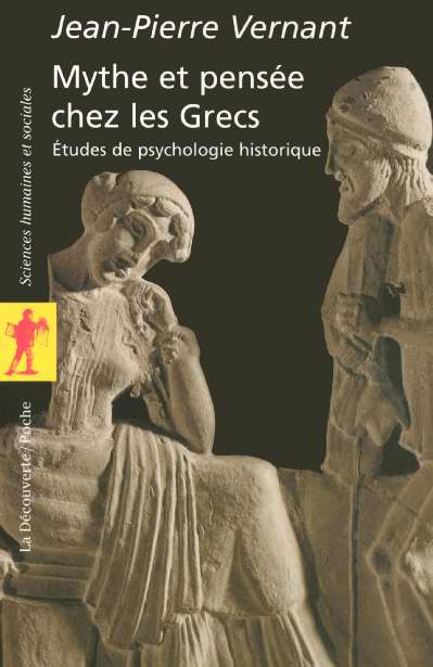 Mythe et pensée chez les Grecs. Etudes de psychologie historique