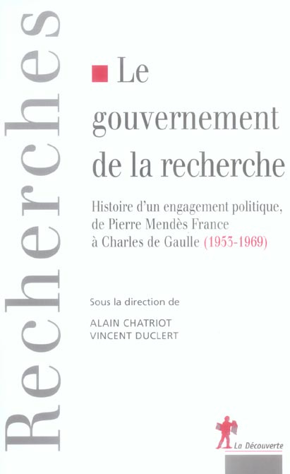 Le gouvernement de la recherche. Histoire d'un engagement politique, de Pierre Mendès France au géné