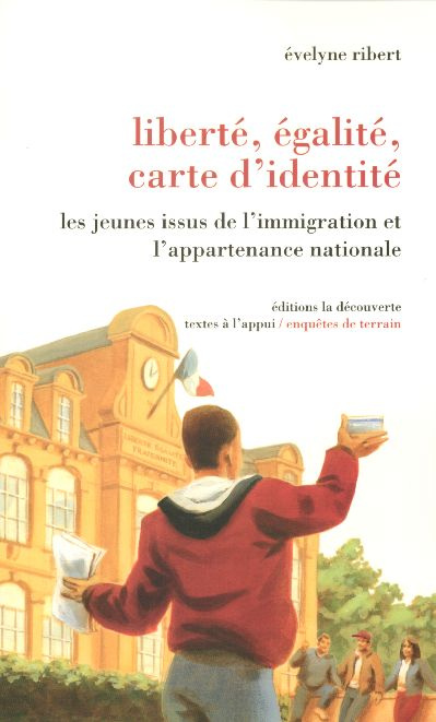 Liberté, égalité, carte d'identité. Les jeunes issus de l'immigration et l'appartenance nationale