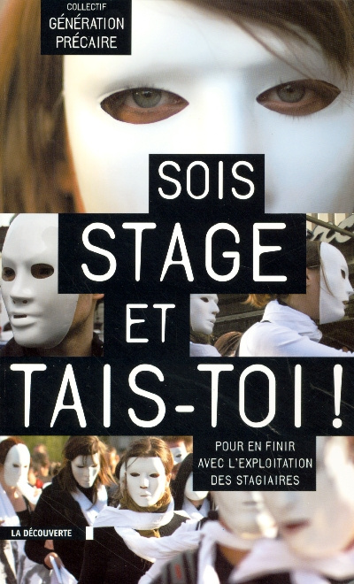 Sois stage et tais-toi ! . La scandaleuse exploitation des stagiaires