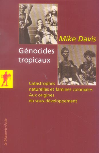 Génocides tropicaux. Catastrophes naturelles et famines coloniales (1870-1900) Aux origines du sous-