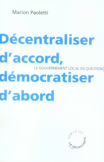 Décentraliser d'accord, démocratiser d'abord. Le gouvernement local en question