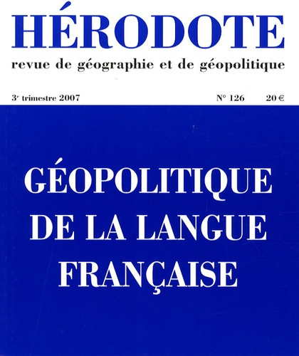 Hérodote N° 126, 3e trimestre 2007 : Géopolitique de la langue française