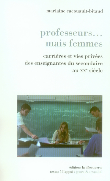 Professeurs... mais femmes. Carrières et vies privées des enseignantes du secondaire au XXe siècle