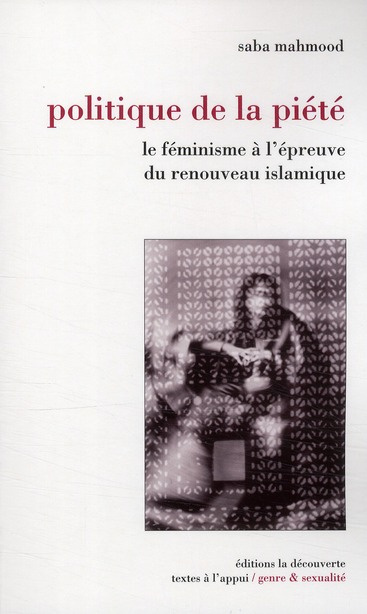 Politique de la piété. Le féminisme à l'épreuve du renouveau islamique