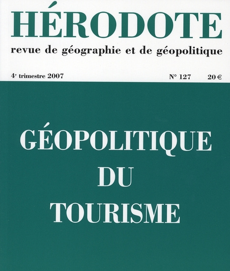 Hérodote N° 127, 4e trimestre 2007 : Géopolitique du tourisme