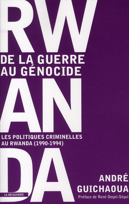 Rwanda, de la guerre au génocide. Les politiques criminelles au Rwanda (1990-1994)