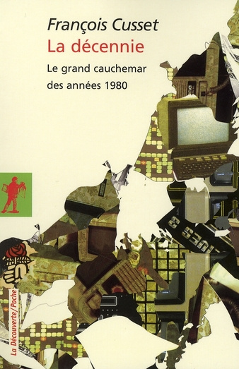 La décennie. Le grand cauchemar des années 1980