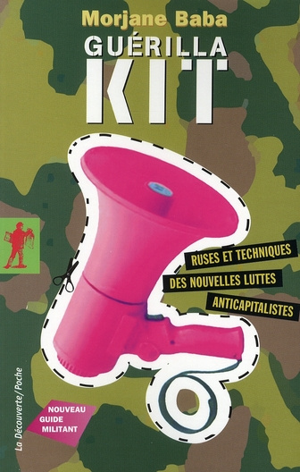 Guérilla kit. Ruses et techniques des nouvelles luttes anticapitalistes