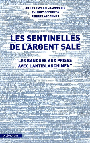 Les sentinelles de l'argent sale. Les banques aux prises avec l'antiblanchiment