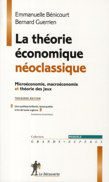 La théorie économique néoclassique. Microéconomie, marcoéconomie et théorie des jeux, 3e édition