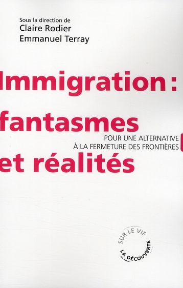 Immigration : fantasmes et réalités. Pour une alternative à le fermeture des frontières