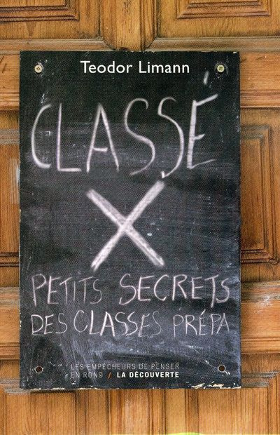 Classé X. Petits secrets des classes prépas