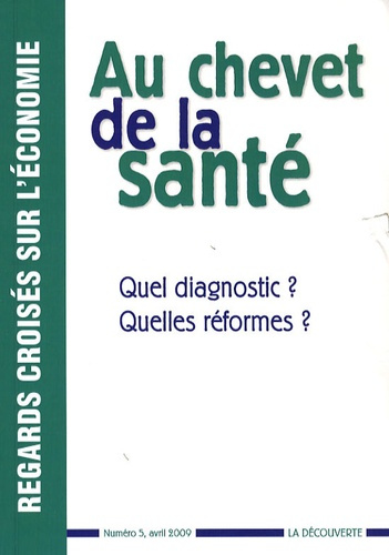 Regards croisés sur l'économie N° 5, avril 2009 : Au chevet de la santé. Quel diagnostic ? Quelles r