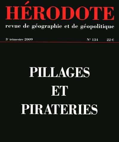 Hérodote N° 134, 3e trimestre 2009 : Pillages et piraterie