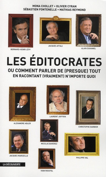 Les éditocrates. Ou Comment parler de (presque) tout en racontant (vraiment) n'importe quoi