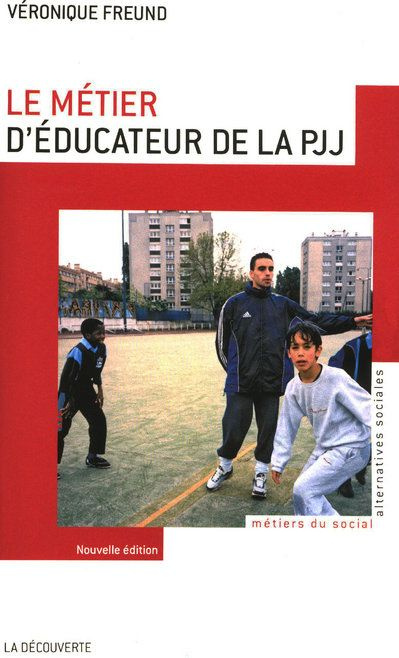 Le métier d'éducateur de la PJJ. 3e édition