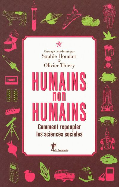 Humains, non humains. Comment repeupler les sciences sociales