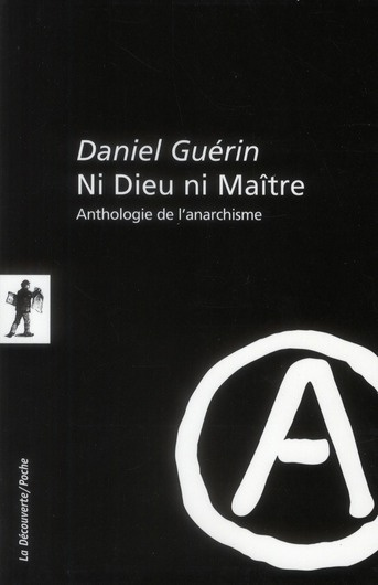 Ni Dieu ni Maître. Anthologie de l'anarchisme