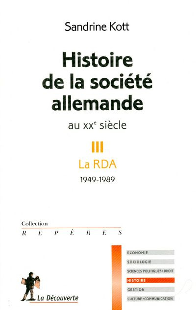 Histoire de la société allemande au XXe siècle III. Tome 3, La RDA 1949-1989