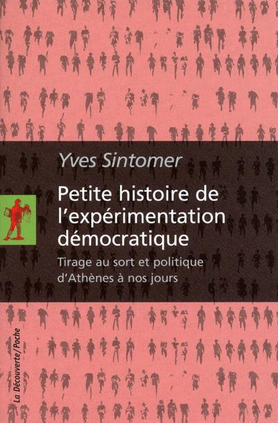 Petite histoire de l'expérimentation démocratique. Tirage au sort et politique d'Athènes à nos jours