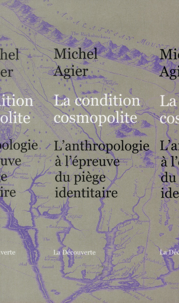 La condition cosmopolite. L'anthropologie à l'épreuve du piège identitaire