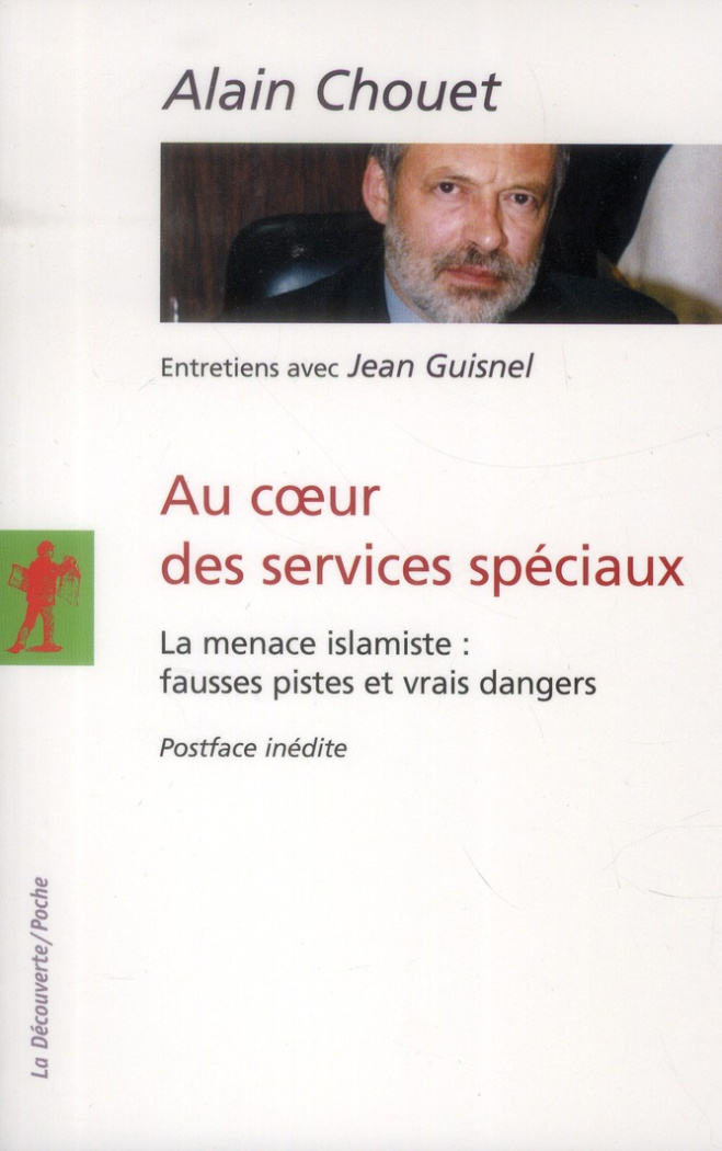 Au coeur des services spéciaux. La menace islamiste : fausses pistes et vrais dangers